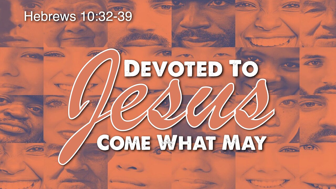 Devoted to Jesus Come What May