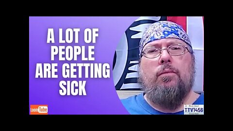 A LOT OF PEOPLE ARE GETTING SICK - 121721 TTV1456