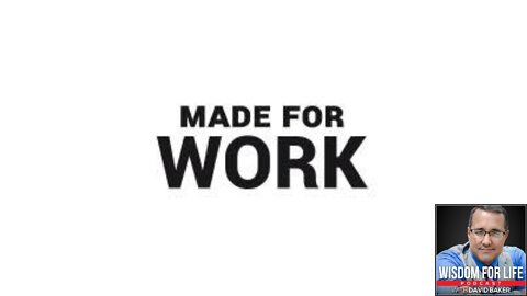 Wisdom for Life - "Made for Work"