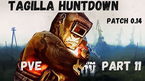 Tagilla Hunter... Hunted? - Part 11 - Patch 0.14