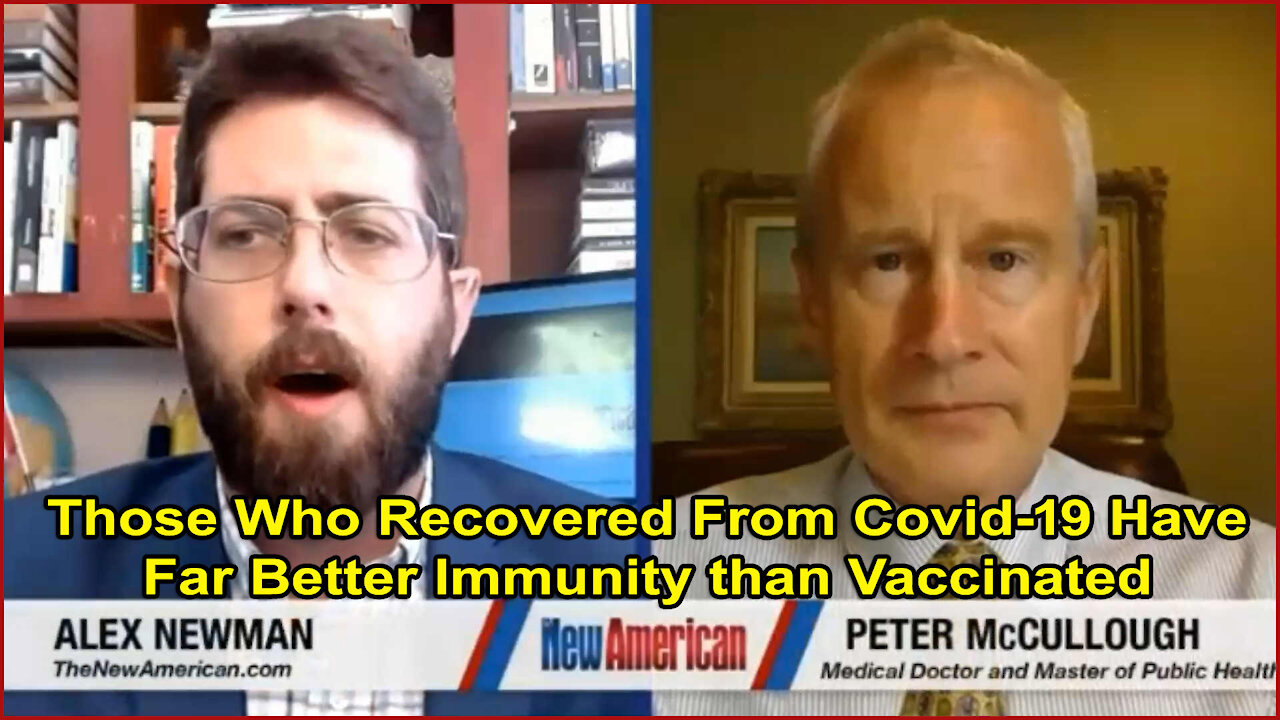 Covid-Recovered Have Better Immunity Than Vaccinated (Dr. Peter McCullough)