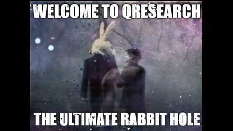 WELCOME TO THE QRESEARCH - THE ULTIMATE RABBIT HOLE