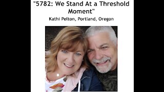 Kathi Pelton/ "5782/ We Stand At a Threshold Moment"