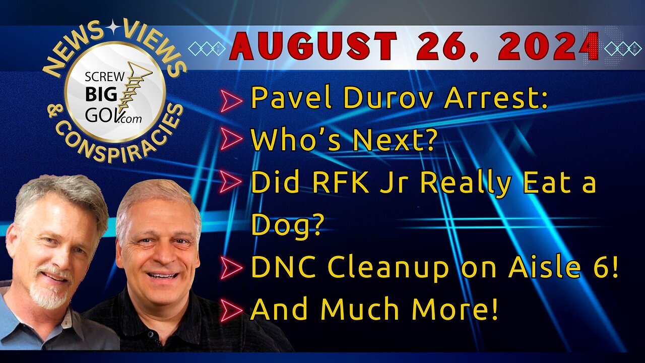 Pavel Durov Arrest: Who’s Next? | Did RFK Jr Really Eat a Dog? | DNC Cleanup on Aisle 6! | & More