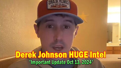 Derek Johnson HUGE Intel: "Derek Johnson Important Update Oct 13, 2024"