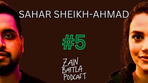 Zain Battla Podcast #5: Sahar Sheikh-Ahmad