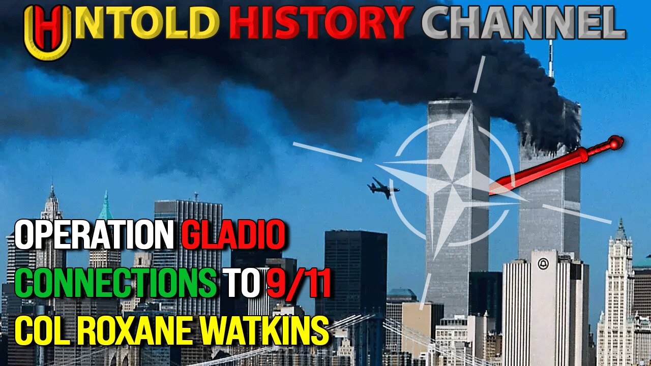 September 11th Connections to Operation Gladio | Col Roxane Watkins