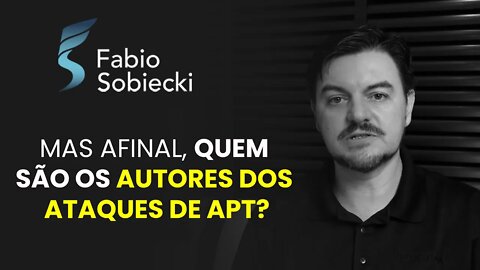 MAS AFINAL, QUEM SÃO OS AUTORES DOS ATAQUES DE APT? | CORTES