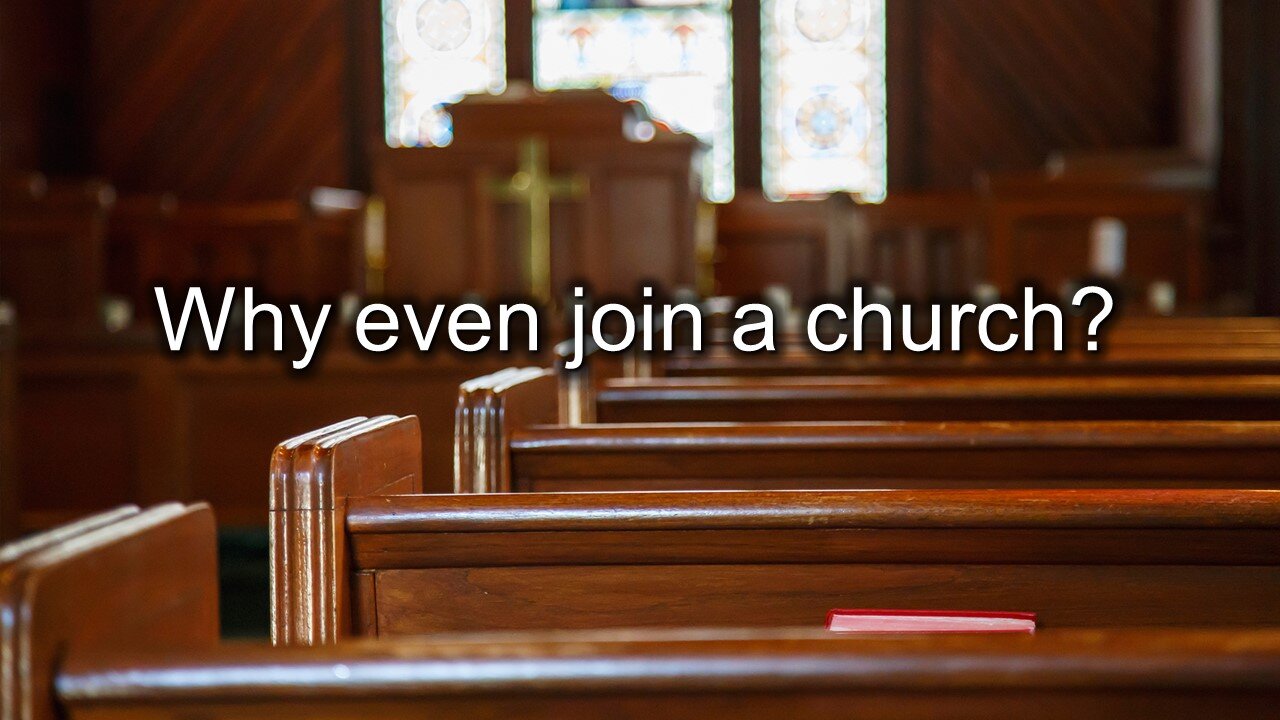 Why even join a church?