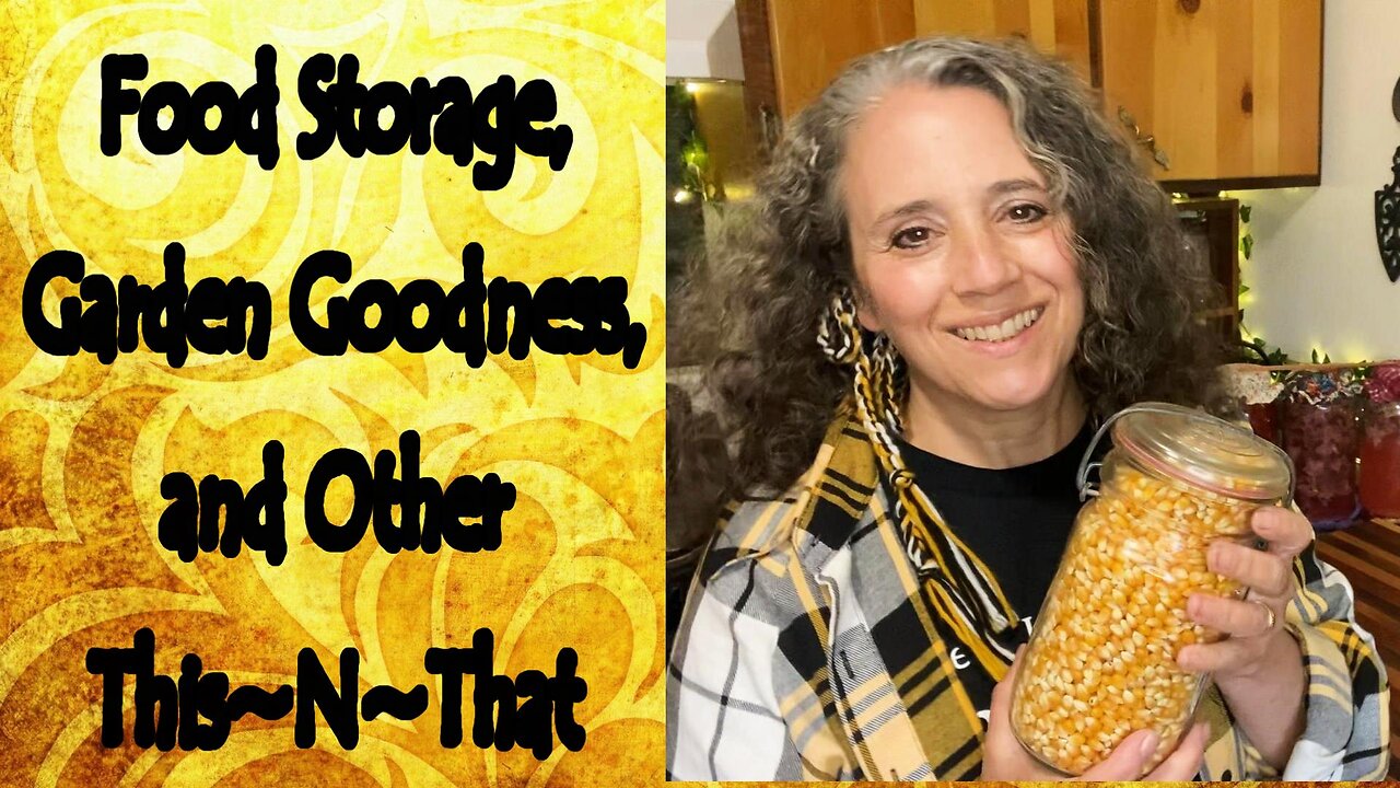 Food Storage, Garden Goodness, and Other This~N~That