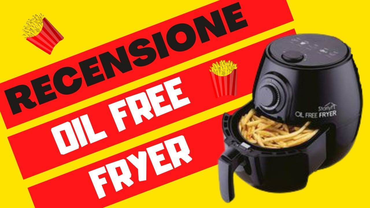 FRIGGERE SENZA OLIO É PIÚ SALUTARE - Recensione Oil Free Fryer (2021)