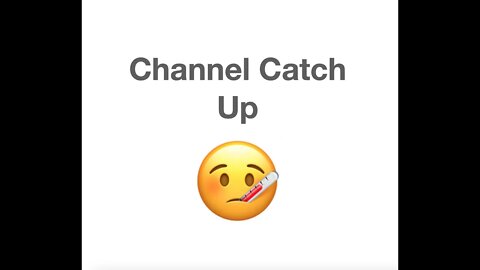 #115 Channel Catch Up