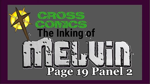 Time lapse of The inking of Melvin #3 New Page 19 Panel 2