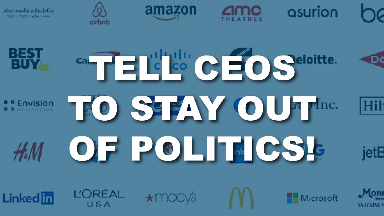 Tell CEOs to Stay Out of Politics!