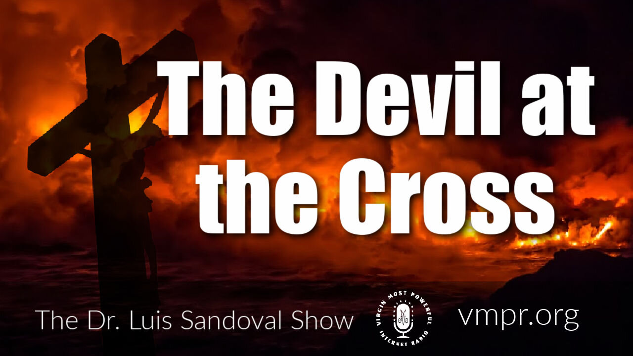 01 Apr 21, The Dr. Luis Sandoval Show: The Devil at the Cross