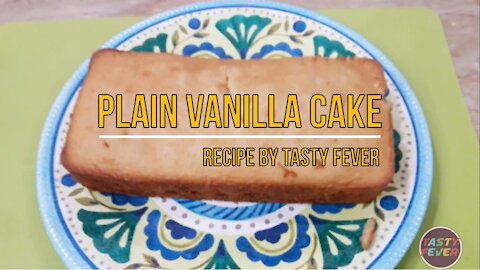 Plain Vanilla Cake Recipe By Tasty Fever