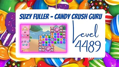 Candy Crush Level 4489 Talkthrough, 25 Moves 0 Boosters from Suzy Fuller, Your Candy Crush Guru