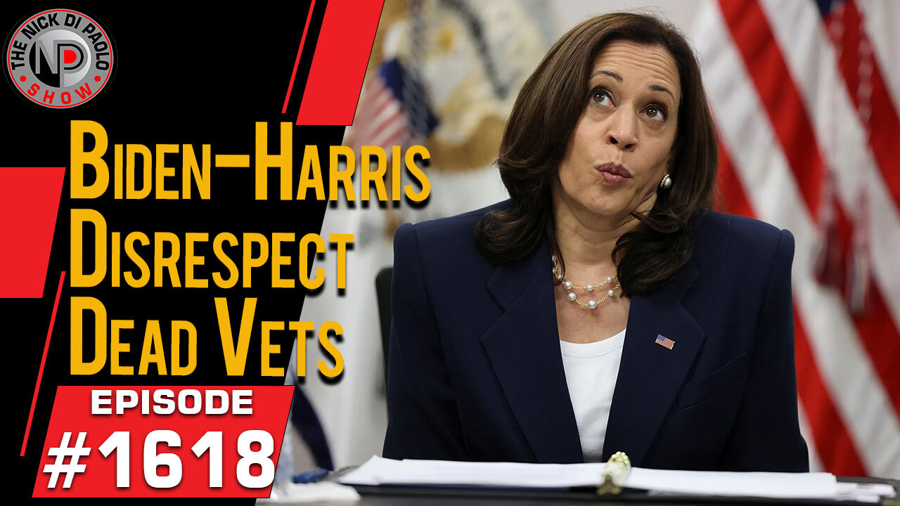 Biden-Harris Disrespect Dead Vets | Nick Di Paolo Show #1618