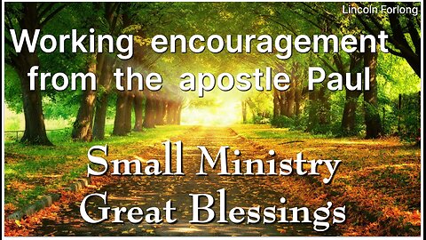 Working encouragement from the apostle Paul - Small Ministry Great Blessings