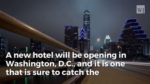 Coming Soon: An Anti-Trump Hotel Will Be Opening In Washington