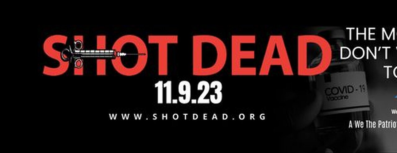 SHOT DEAD - MOVIE SHOWING YOU HOW THE COVID VACCINE HAS ALREADY KILLED TENS OF MILLIONS