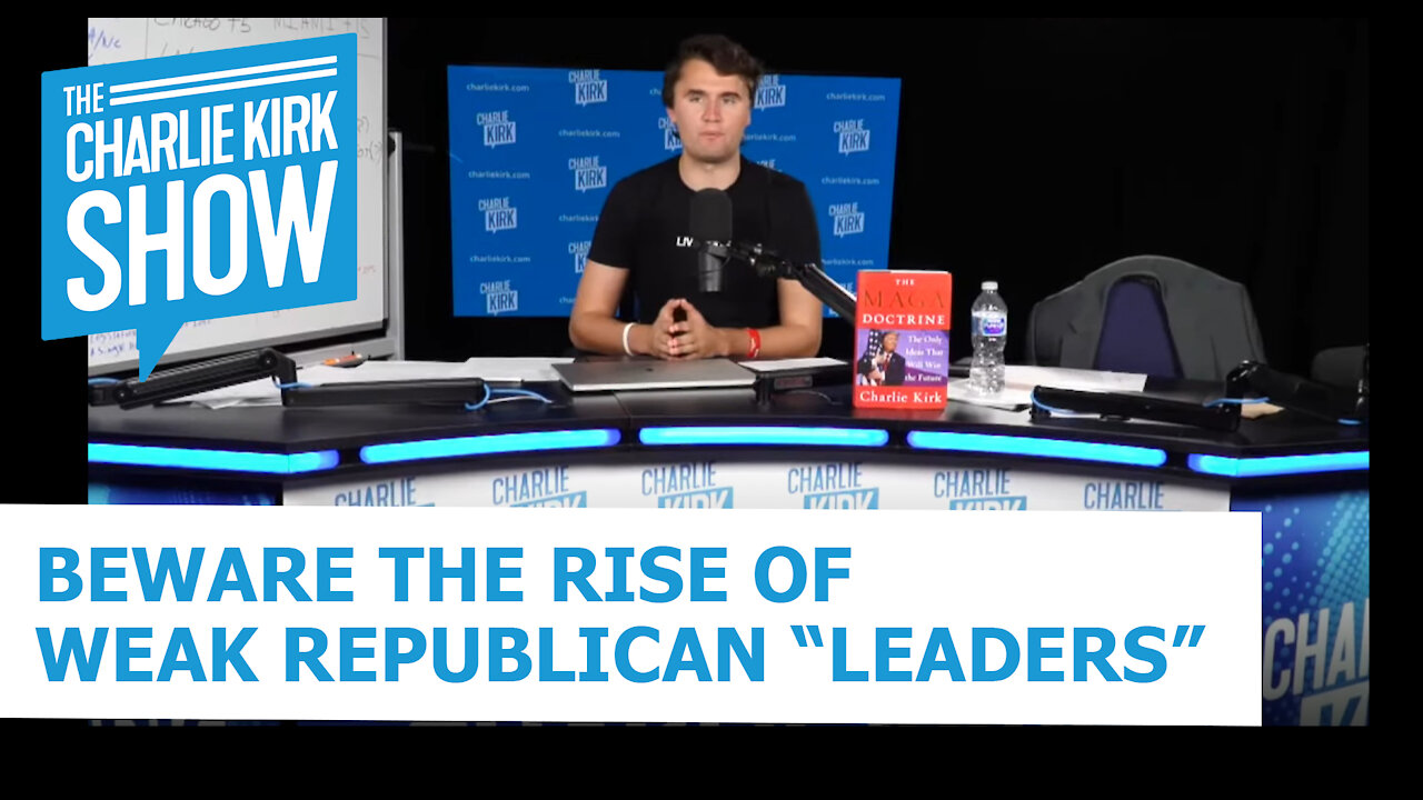 BEWARE THE RISE OF WEAK REPUBLICAN “LEADERS”