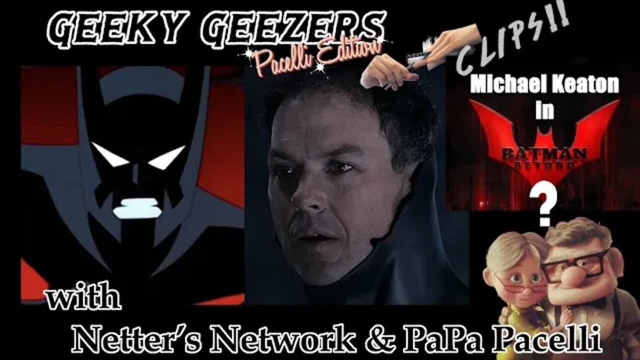 Batman Geeky Geezers Pacelli Edition; Clips! – Michael Keaton in Batman Beyond Film? Beyond