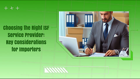 Demystifying ISF Service Selection: Key Considerations for Importers