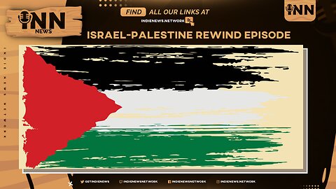 INN News Israel-Palestine Rewind Special | @GetIndieNews @ReefBreland @ogbonna_collin