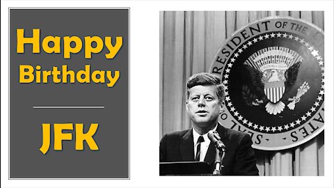 Happy Birthday, JFK (May 29) - Truth in Plain Sight