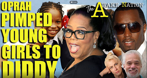 The Awake Nation 09.26.2024 Oprah Pimped Young Girls To Diddy