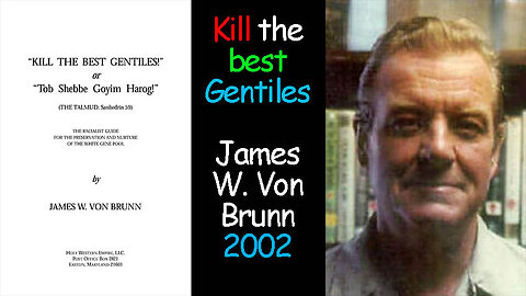 Kill the best Gentiles - Tob Shebbe Goyim Harog - James W Von Brunn 2002