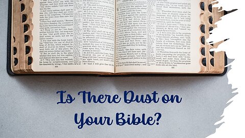 Is There Dust on Your Bible?