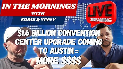 in the mornings with Eddie and Vinny | $1.6B convention center coming to Austin