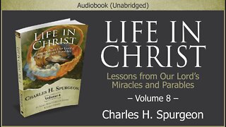 Life in Christ, Vol 8 | Charles H. Spurgeon | Christian Audiobook