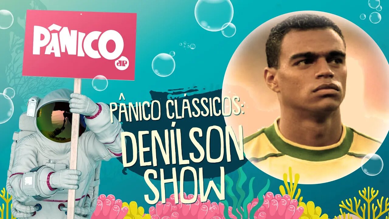 Pânico Clássicos - Denílson Show