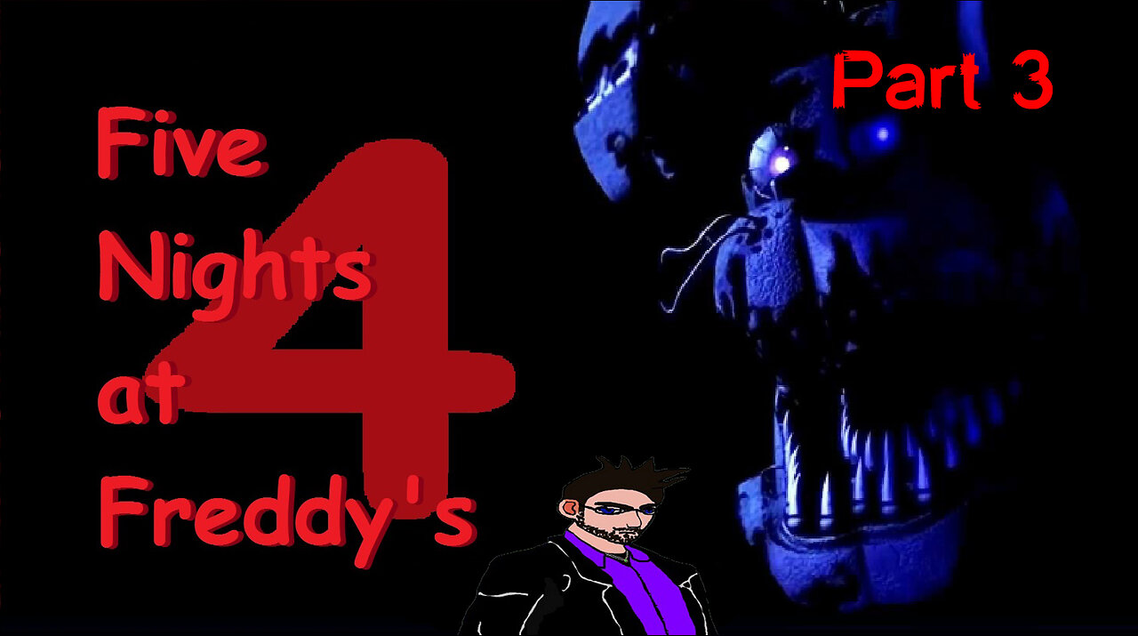 [Five Nights at Freddy's 4]: Part 3