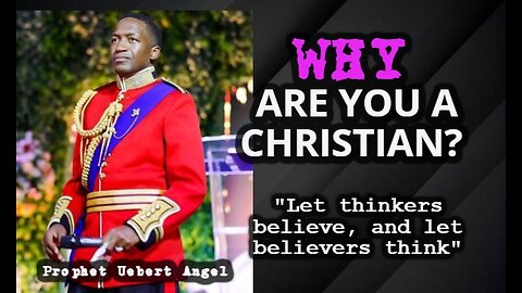 WHAT IS YOUR JUSTIFICATION FOR BEING A CHRISTIAN?