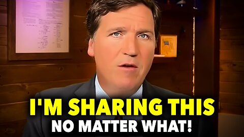 Tucker Carlson: "Watch NOW Before They Get To Me!"