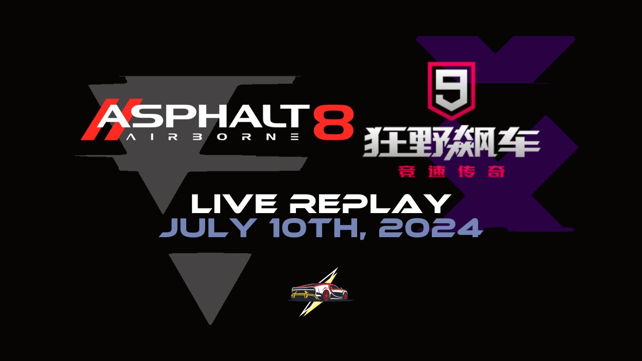 Asphalt 8 & Asphalt 9 - Chinese Version & Some Discussion | Live Replay | July 10th, 2024 (GMT/U+08)