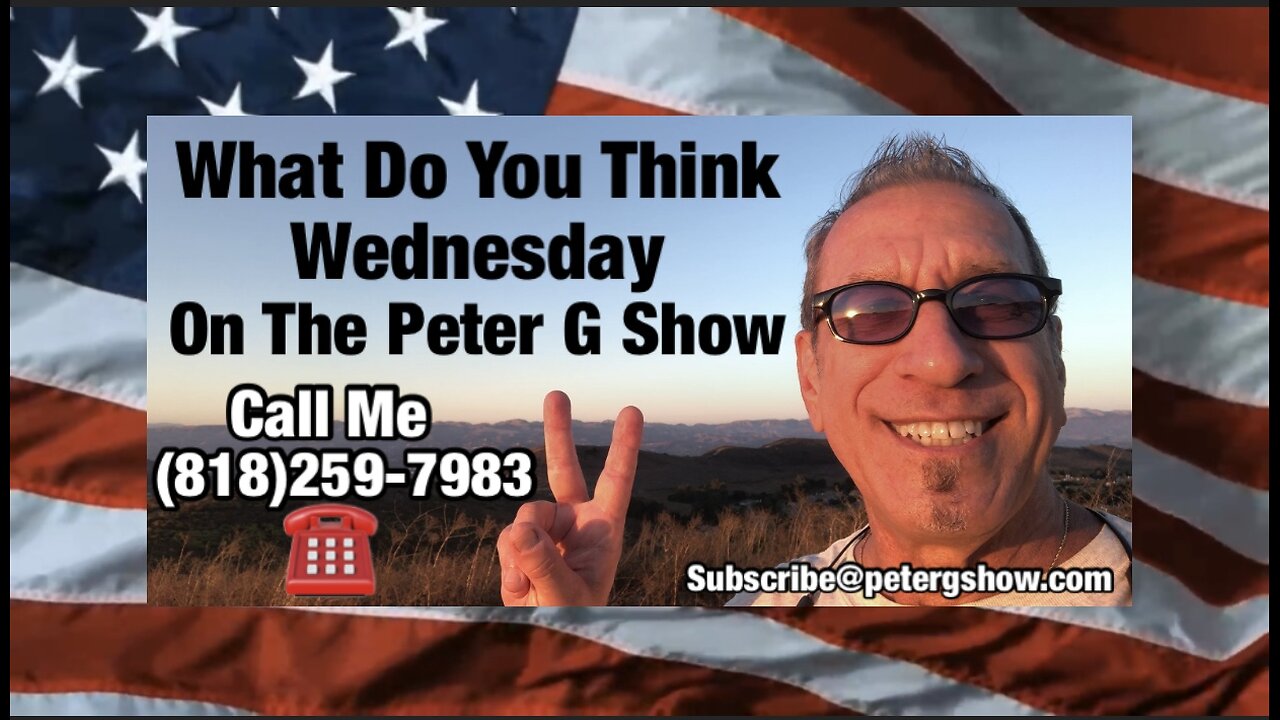 Call In. What Do You Think Wednesday, On The Peter G Show. Oct 2nd, 2024. Show # 264