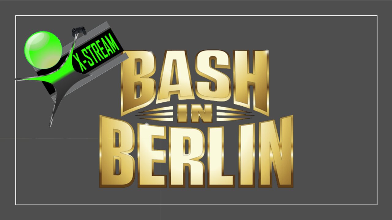 X-Stream Presents...Bash In Berlin WWE 2K24