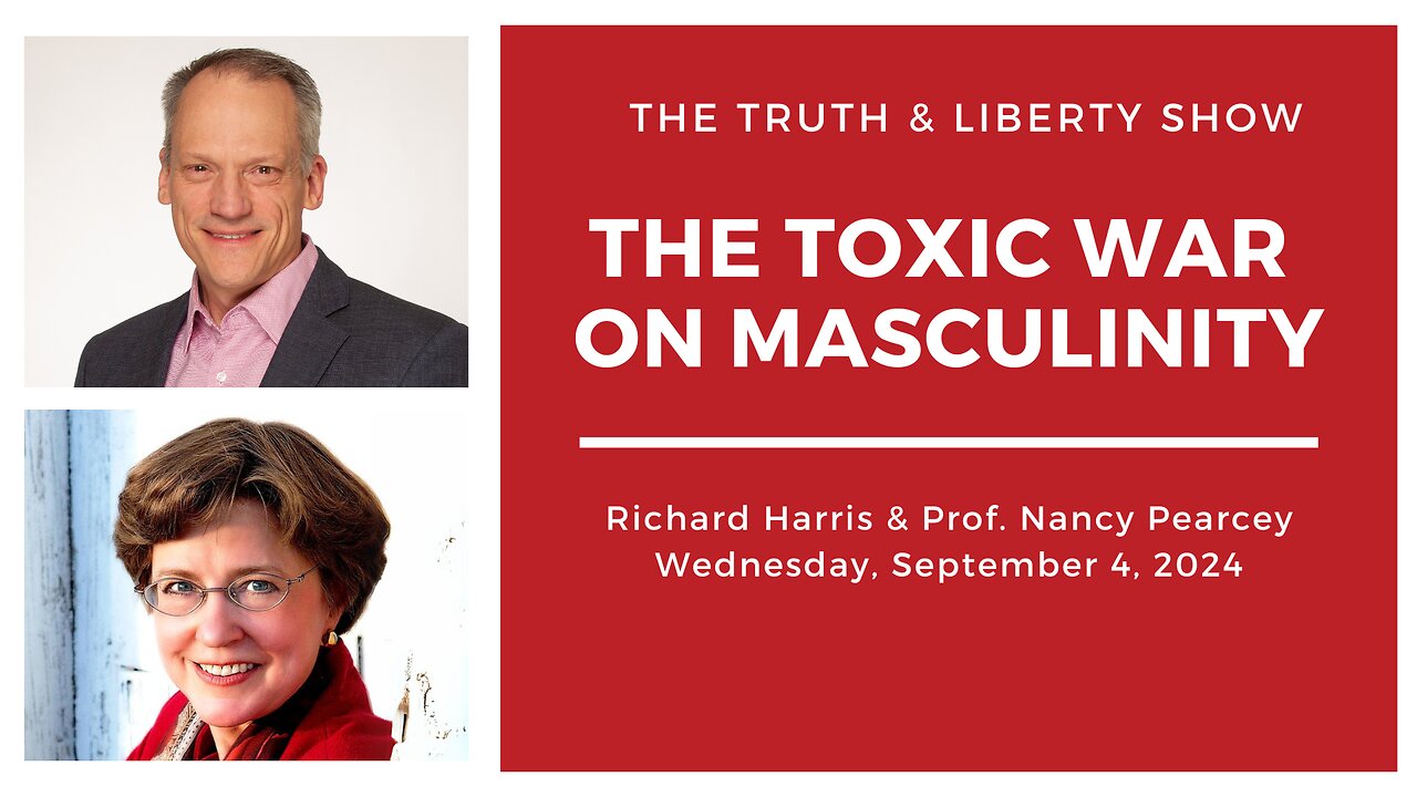 Nancy Pearcey: The Toxic War on Masculinity