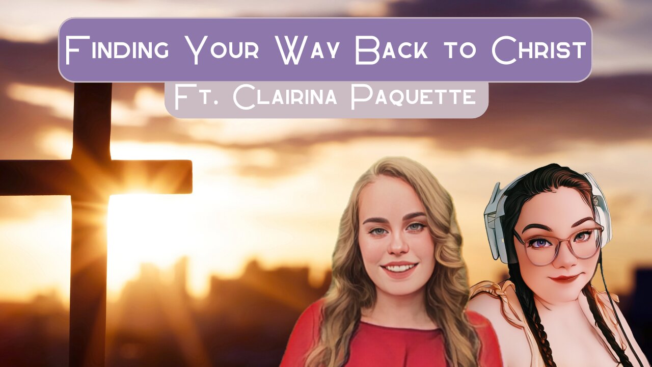 Finding Your Way Back to Jesus ft. Clairina Paquette (Finding the Faith S3 E11)