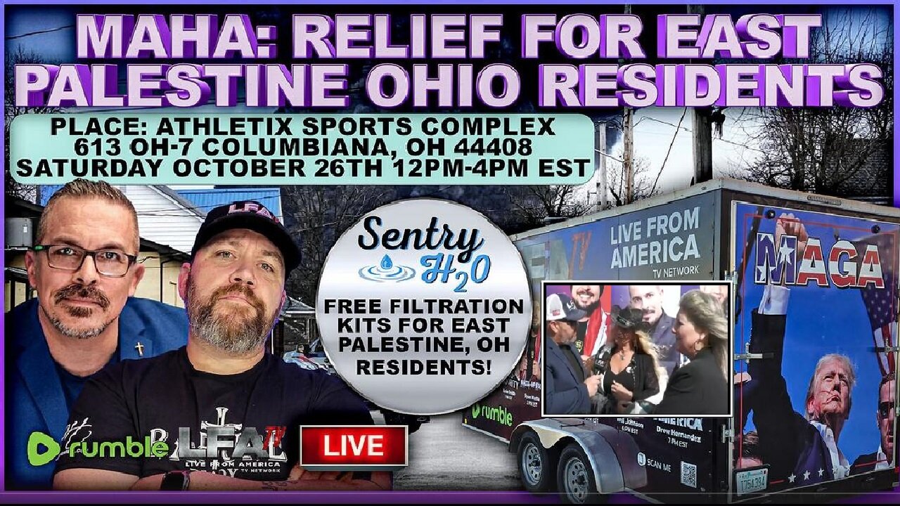 LFA TV: LIVE FROM EAST PALESTINE, OHIO! MAHA Relief for Residents! 10/26/24