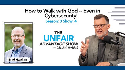 How to Walk with God -- Even in Cybersecurity! With Brad Hawkins Season: 3 Show: 4