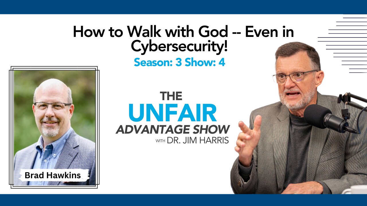 How to Walk with God -- Even in Cybersecurity! With Brad Hawkins Season: 3 Show: 4