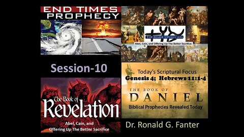 Abel, Cain, and Offering Up The Better Sacrifice Section 10 Dr. Ronald G. Fanter