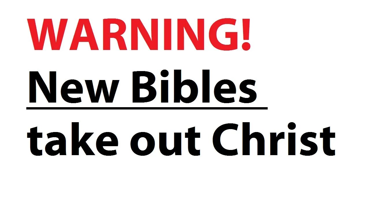 New Bibles take out Christ - 1 John 1:7 - Romans 1:16 - Galatians 3:17 - 4:7 - 6:15