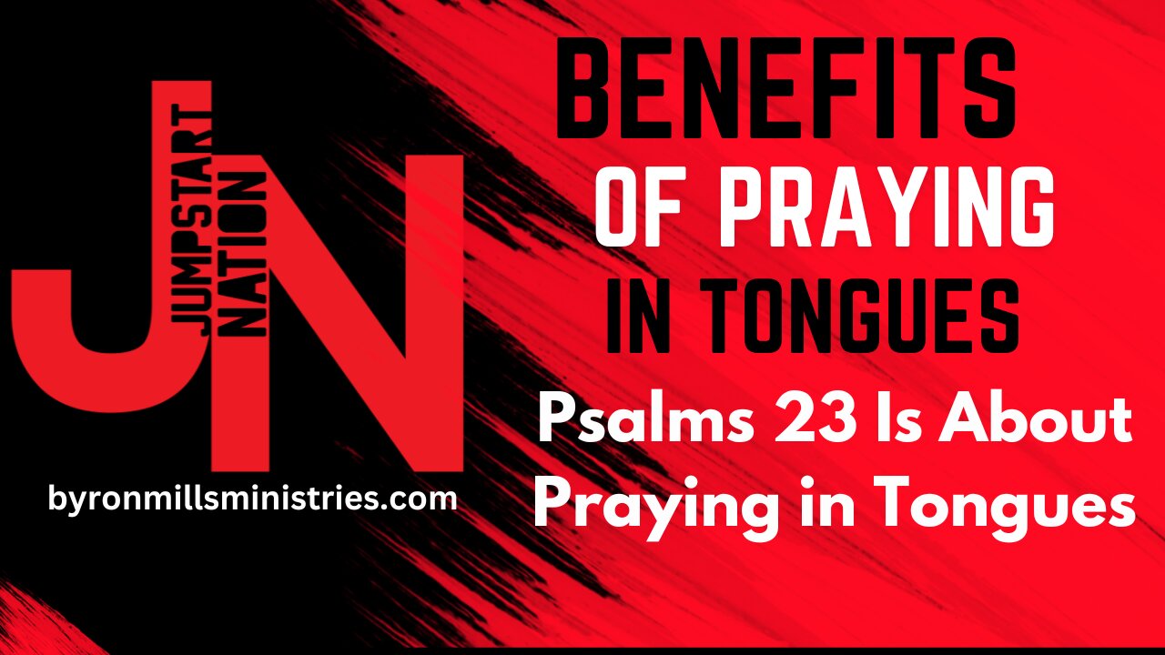 **How to ACTIVATE the Promises of PSALMS 23 by Praying in TONGUES**